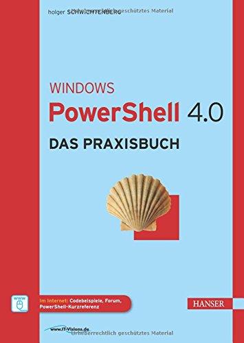 Windows PowerShell 4.0: Das Praxisbuch