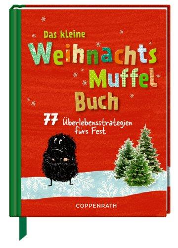 Das kleine WeihnachtsMuffelBuch: 77 Überlebensstrategien fürs Fest