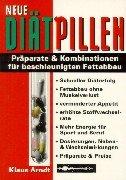 Neue Diätpillen: Präparate und Kombinationen für beschleunigten Fettabbau. Schneller Diäterfolg, Fettabbau ohne Muskelverlust, verminderter Appetit, ... und Wechselwirkungen, Präparate und Preise