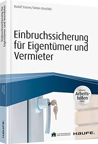 Einbruchsicherung: So schützen Eigentümer, Vermieter und Mieter ihre Immobilie (Haufe Fachbuch)