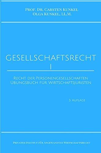 Schriftenreihe des Privaten Intituts für Angewandtes Wirtschaftsrecht / Gesellschaftsrecht I: Recht der Personengesellschaften. Übungsbuch für Wirtschaftsjuristen