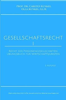 Schriftenreihe des Privaten Intituts für Angewandtes Wirtschaftsrecht / Gesellschaftsrecht I: Recht der Personengesellschaften. Übungsbuch für Wirtschaftsjuristen