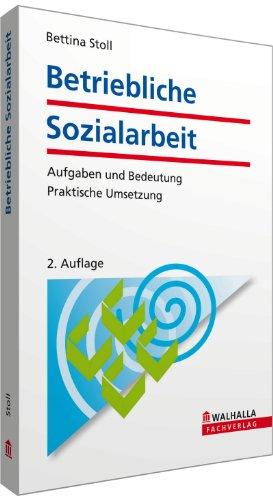 Betriebliche Sozialarbeit: Aufgaben und Bedeutung; Praktische Umsetzung