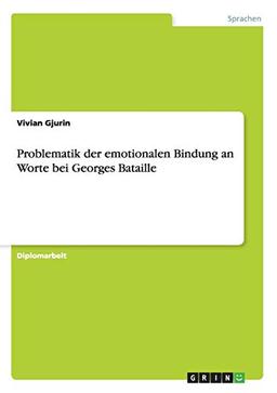 Problematik der emotionalen Bindung an Worte bei Georges Bataille