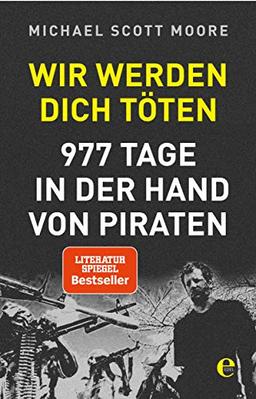 Wir werden dich töten: 977 Tage in der Hand von Piraten