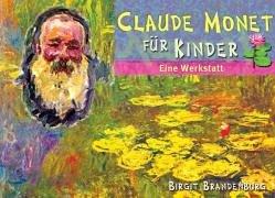 Claude Monet für Kinder: Eine Werkstatt. Ab Klasse 3