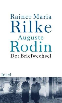 Der Briefwechsel und andere Dokumente zu Rilkes Begegnung mit Rodin