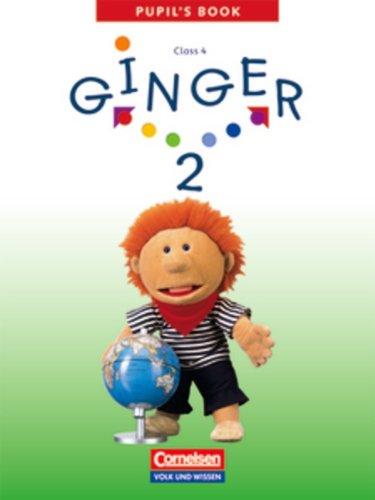 Ginger - Östliche Bundesländer und Berlin - Bisherige Ausgabe: Band 2: 4. Schuljahr - Pupil's Book: 4. Schuljahr. Lehrwerk für den früh beginnenden Englischunterricht