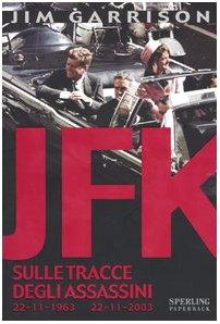 JFK. Sulle tracce degli assassini (Saggi Paperback)