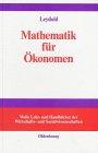 Mathematik für Ökonomen: Formale Grundlagen der Wirtschaftswissenschaften