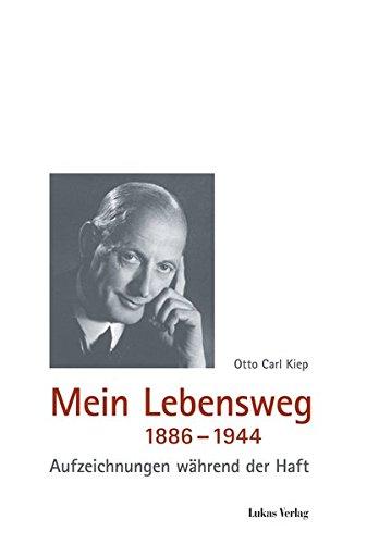 Mein Lebensweg 1886-1944: Aufzeichnungen während der Haft (Schriften der Gedenkstätte Deutscher Widerstand)