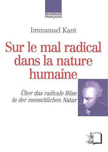 Sur le mal radical dans la nature humaine. Über das radicale Böse in der menschlichen Natur