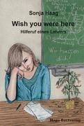 Wish you were here - Hilferuf eines Lehrers