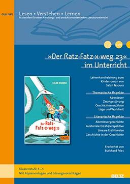 »Der Ratz-Fatz-x-weg 23« im Unterricht: Lehrerhandreichung zum Kinderroman von Salah Naoura (Klassenstufe 4-5, mit Kopiervorlagen) (Lesen - Verstehen - Lernen)