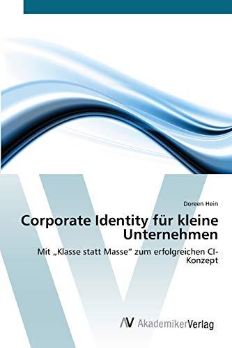 Corporate Identity für kleine Unternehmen: Mit „Klasse statt Masse“ zum erfolgreichen CI-Konzept