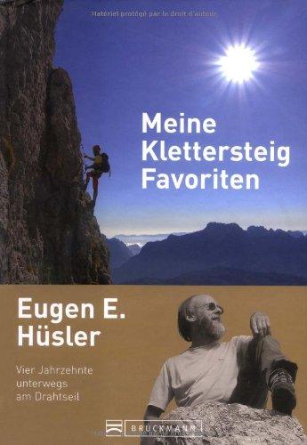 Meine Klettersteig-Favoriten: Vier Jahrzehnte unterwegs am Drahtseil