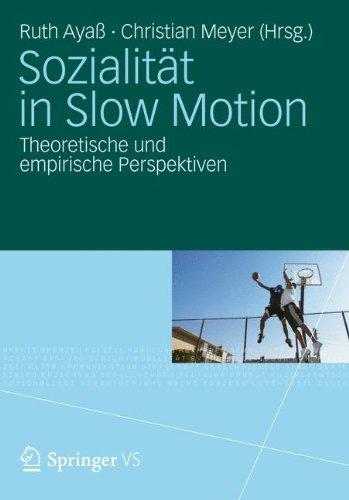 Sozialität in Slow Motion: Theoretische und empirische Perspektiven