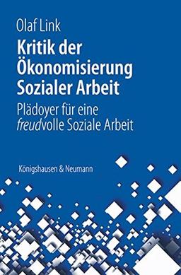 Kritik der Ökonomisierung sozialer Arbeit: Plädoyer für eine freudvolle Soziale Arbeit