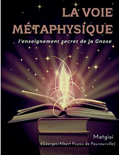 La Voie Métaphysique : l'enseignement secret de la Gnose