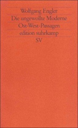 Die ungewollte Moderne: Ost-West-Passagen (edition suhrkamp)