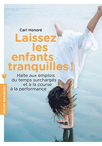 Laissez les enfants tranquilles ! : halte aux emplois du temps surchargés et à la course à la performance