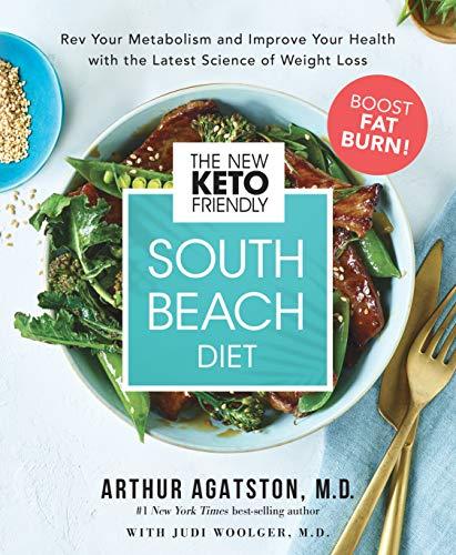 Agatston, A: New Keto-Friendly South Beach Diet: REV Your Metabolism and Improve Your Health with the Latest Science of Weight Loss