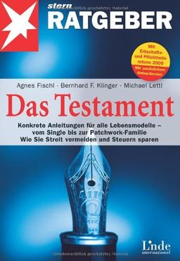 Das Testament: Konkrete Anleitungen für alle Lebensmodelle - vom Single bis zur Patchwork-Familie. Wie Sie Streit vermeiden und Steuern sparen (stern-Ratgeber)