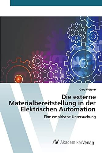 Die externe Materialbereitstellung in der Elektrischen Automation: Eine empirische Untersuchung