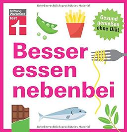 Besser essen nebenbei: Gesund genießen ohne Diät | Von Stiftung Warentest