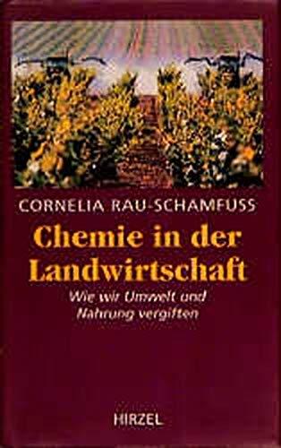 Chemie in der Landwirtschaft: Wie wir Umwelt und Nahrung vergiften