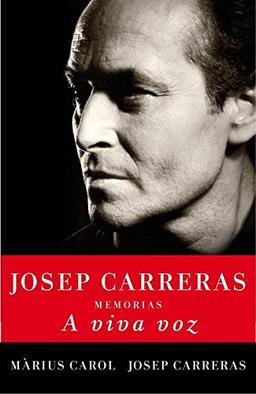 A viva voz : memorias de Josep Carreras (OBRAS DIVERSAS, Band 1032)