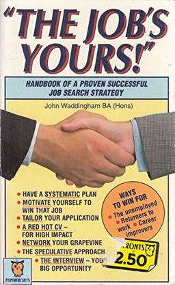 "The Job's Yours!: Handbook of a Proven Successful Job Search Strategy (Paperfronts S.)