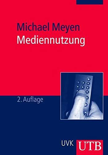 Mediennutzung: Mediaforschung, Medienfunktionen, Nutzungsmuster (Uni-Taschenbücher M)