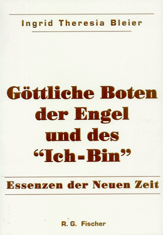 Göttliche Boten der Engel und des "Ich-Bin" ".Essenzen der Neuen Zeit"