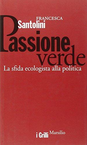 Passione verde. La sfida ecologista della politica (I grilli)