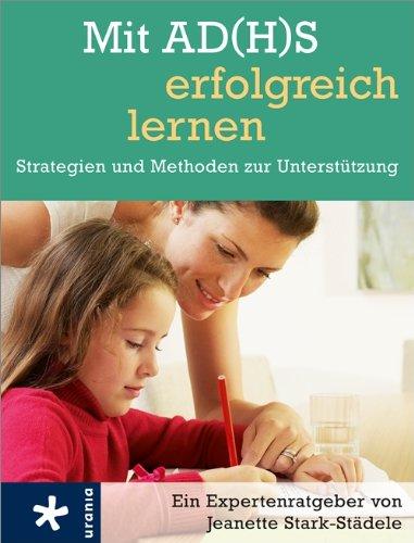 Mit AD(H)S erfolgreich lernen: Strategien und Methoden zur Unterstützung