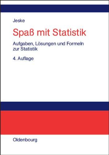 Spaß mit Statistik: Aufgaben, Lösungen und Formeln zur Statistik