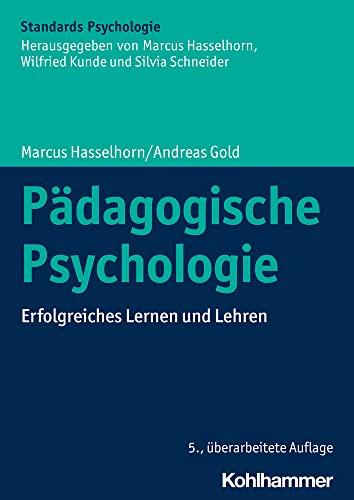 Pädagogische Psychologie: Erfolgreiches Lernen und Lehren (Kohlhammer Standards Psychologie)