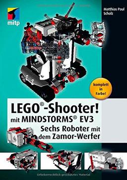 LEGO®-Shooter! mit LEGO® MINDSTORMS® EV3. Sechs Roboter mit dem Zamor-Werfer (mitp Professional)