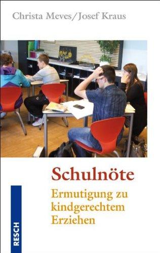 Schulnöte -  Ermutigung zu kindgerechtem Erziehen