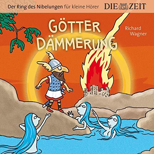 Götterdämmerung, Der Ring des Nibelungen für kleine Hörer, Die ZEIT-Edition: Hörspiel mit Opernmusik - Große Oper für kleine Hörer