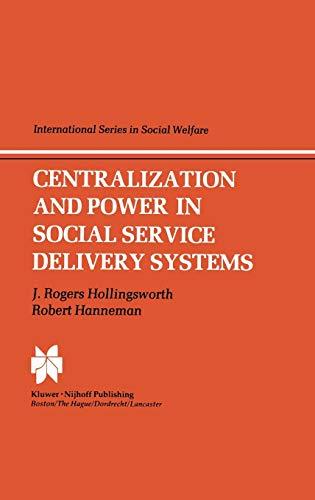 Centralization and Power in Social Service Delivery Systems: The Cases of England, Wales, and the United States (International Series in Social Welfare, 3, Band 3)