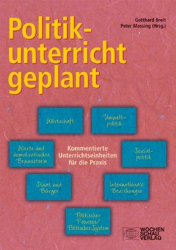 Politikunterricht geplant: Kommentierte Unterrichtseinheiten für die Praxis