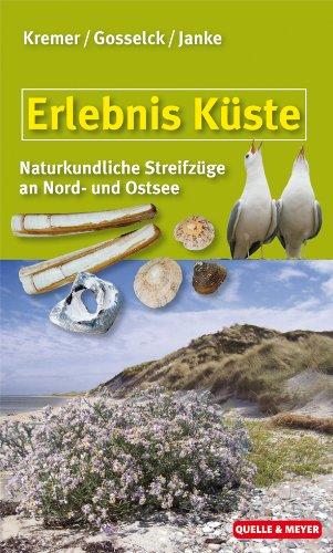 Erlebnis Küste: Tier- und pflanzenkundliche Streifzüge durch Düne, Watt und Strand