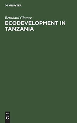 Ecodevelopment in Tanzania: An Empirical Contribution on Needs, Self-sufficiency, and Environmentally-sound Agriculture on Peasant Farms