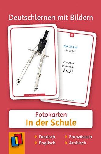 Deutschlernen mit Bildern: In der Schule: 60 Fotokarten auf Deutsch, Englisch, Französisch und Arabisch