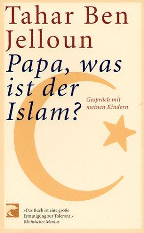 Papa, was ist der Islam?: Gespräch mit meinen Kindern