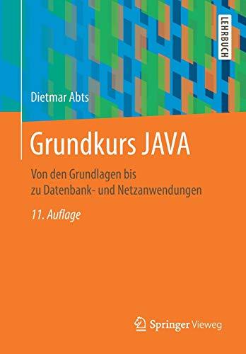 Grundkurs JAVA: Von den Grundlagen bis zu Datenbank- und Netzanwendungen