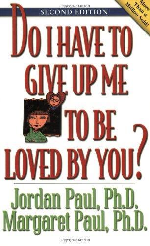 Do I Have to Give Up Me to Be Loved by You: Second Edition