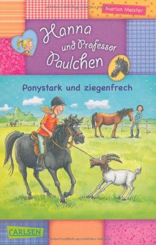 Hanna und Professor Paulchen, Band 1: Ponystark und ziegenfrech